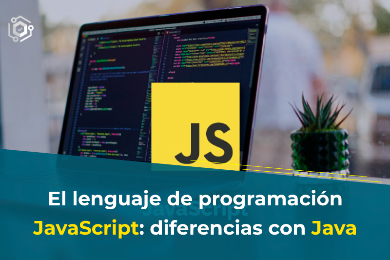 El lenguaje de programación JavaScript: diferencias con Java