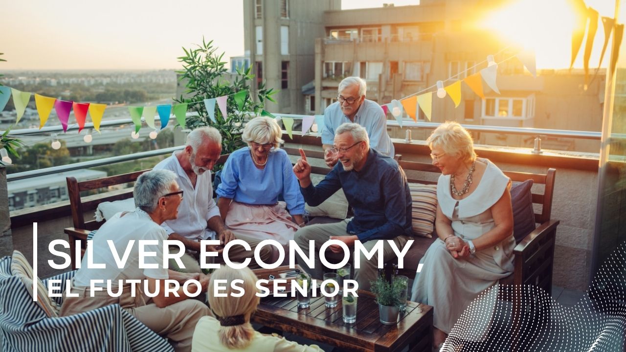 Más años de vida, más oportunidades de negocio: el auge imparable de la Silver Economy.