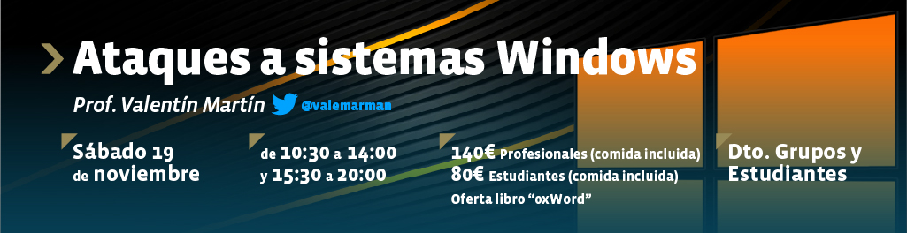 Ataques a Sistemas Windows - 19/11/2016 - TAES Formaci�n - Valencia - Valent�n Mart�n